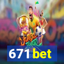 671 bet